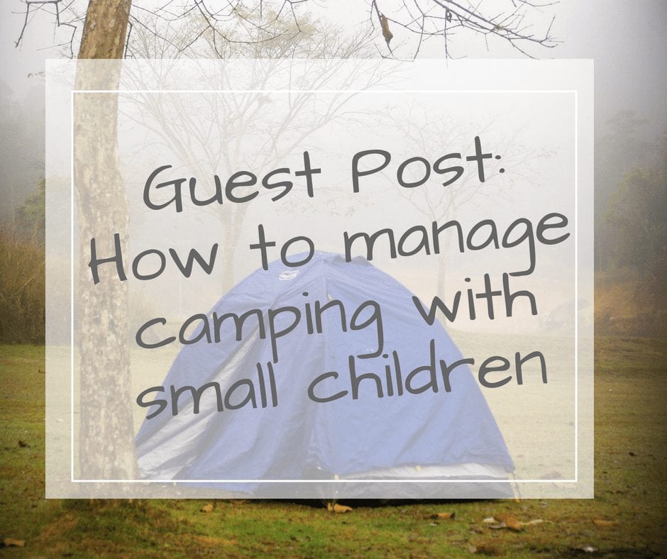 How to manage camping with small kids