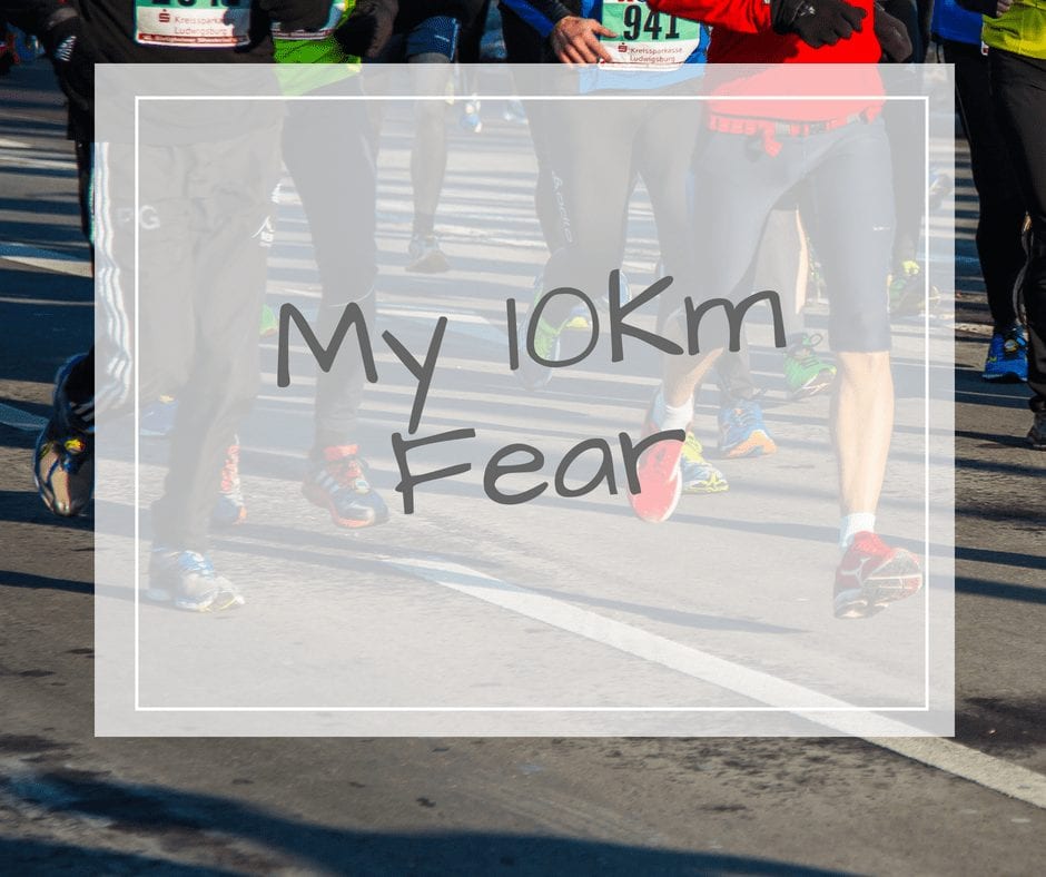 my 10KM Fear