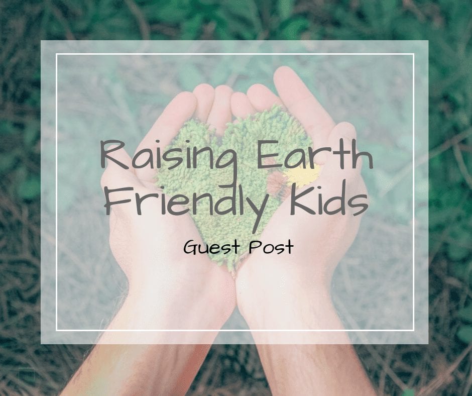 Raising Earth Friendly Kids
