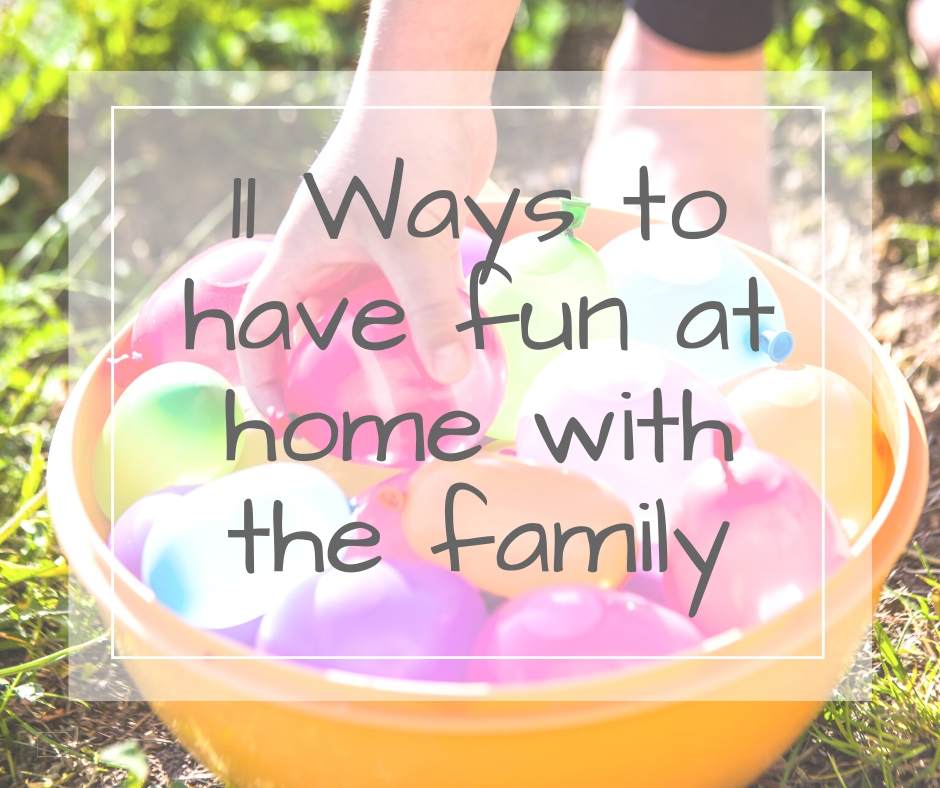 11 ways to have fun at home