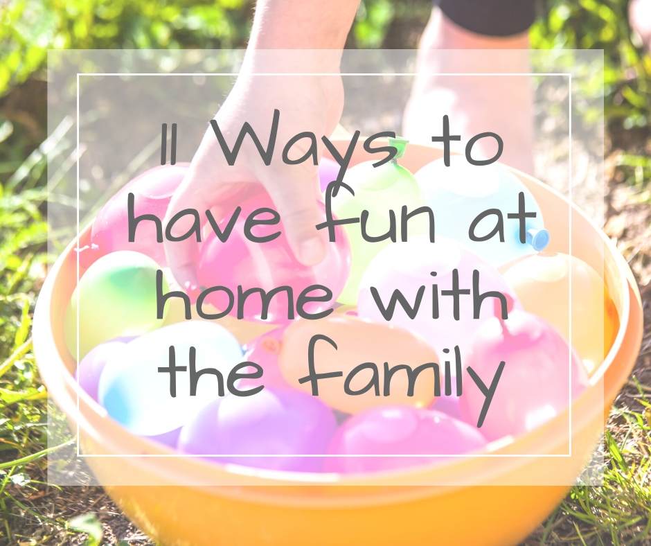11 ways to have fun at home