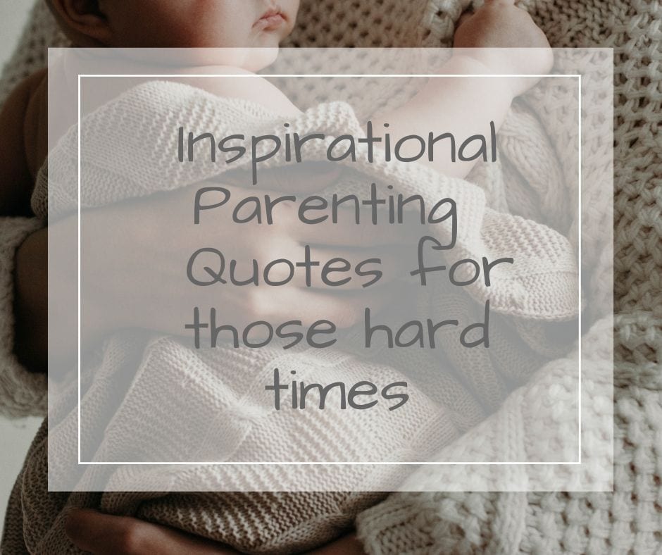 Inspirational parenting quotes for hard days