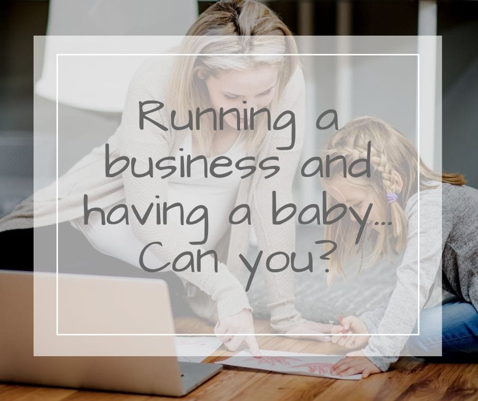 Running a business and having a baby