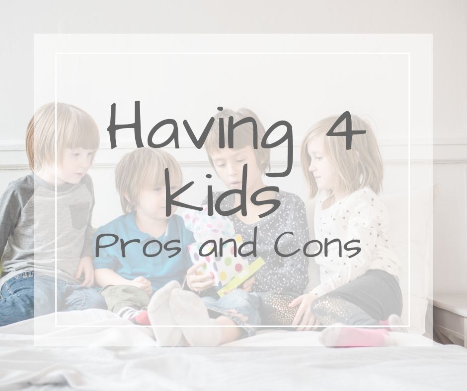 the pros and cons of having four kids