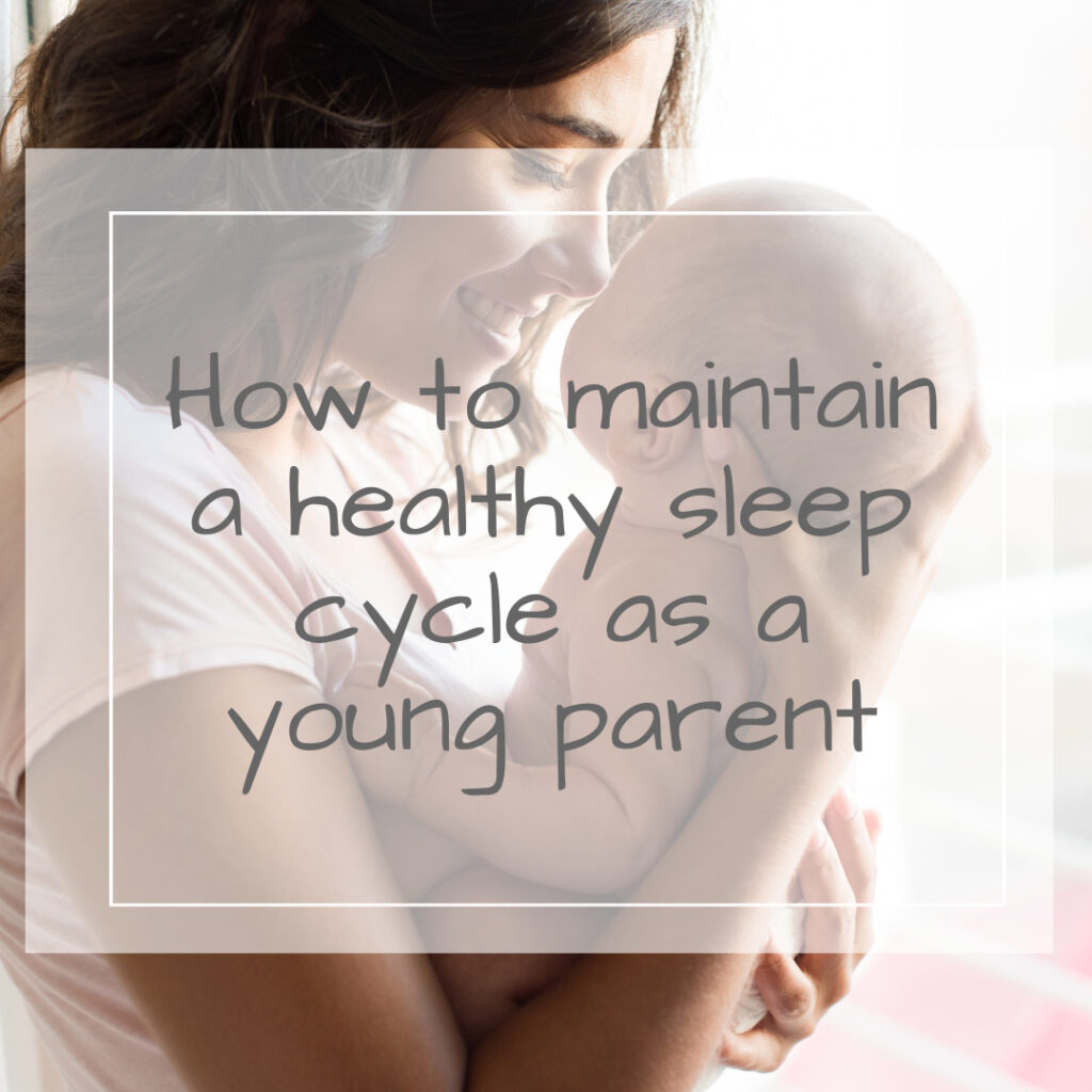 how to maintain a quality sleep cycle as a young parent