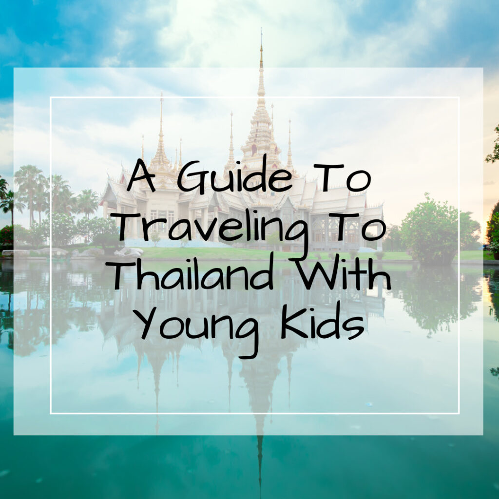 A guide to travelling to Thailand with young kids